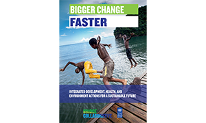 Bigger Change Faster: Integrated Development, Health, and Environment Actions for a Sustainable Future